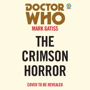 DR WHO THE CRIMSON HORROR D de Mark Gatiss