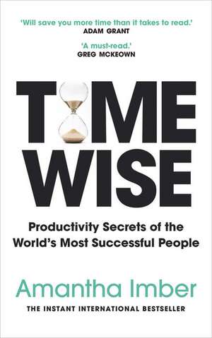 Time Wise: Productivity Secrets of the World's Most Successful People de Amantha Imber