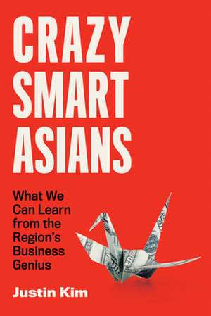 Crazy Smart Asians de Justin Kim