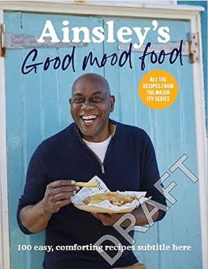 Ainsley's Good Mood Food: Easy, comforting meals to lift your spirits de Ainsley Harriott