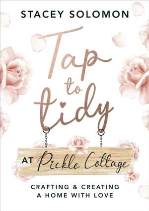 Tap to Tidy at Pickle Cottage de Stacey Solomon