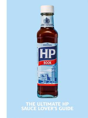 The Heinz HP Sauce Book: The Ultimate Brown Sauce Lover's Guide de Heinz