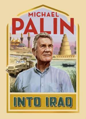 Into Iraq de Michael Palin