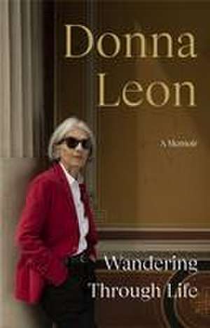 Wandering Through Life de Donna Leon