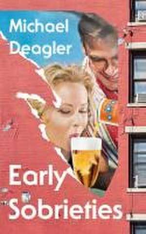 Early Sobrieties de Michael Deagler