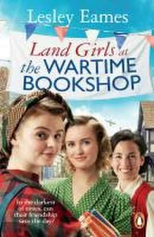 Land Girls at the Wartime Bookshop de Lesley Eames