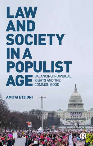 Law and Society in a Populist Age: Balancing Individual Rights and the Common Good de Amitai Etzioni