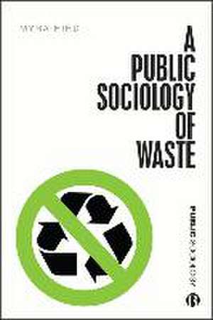 A Public Sociology of Waste de Myra J. Hird