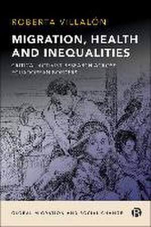 Migration, Health, and Inequalities – Critical Activist Research across Ecuadorean Borders de Roberta Villalón