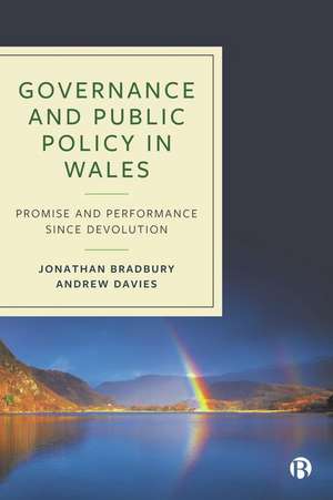 Governance and Public Policy in Wales – Promise an d Performance Since Devolution de Jonathan Bradbury