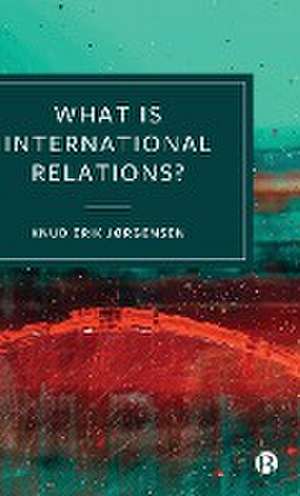 nWhat is International Relations? de Knud Erik Jørgensen