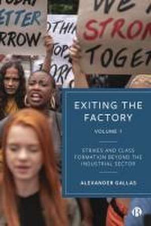 Exiting the Factory (Volume 1) – Strikes and Class Formation Beyond the Industrial Sector de Alexander Gallas