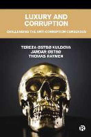 Luxury and Corruption – Challenging the Anti– Corruption Consensus de T Kuldova