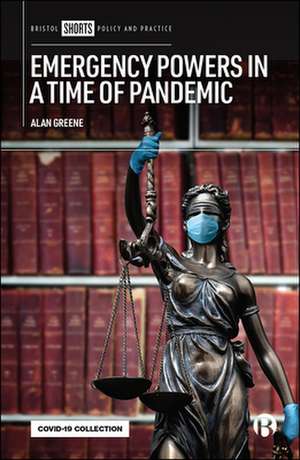 Emergency Powers in a Time of Pandemic de A Greene