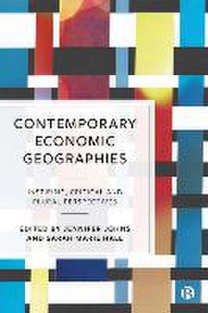 Contemporary Economic Geographies – Inspiring, Critical and Plural Perspectives de Jennifer Johns