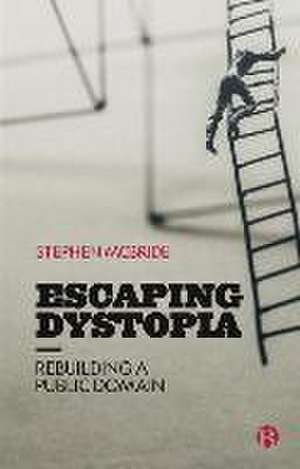 Escaping Dystopia – Rebuilding a Public Domain de S Mcbride