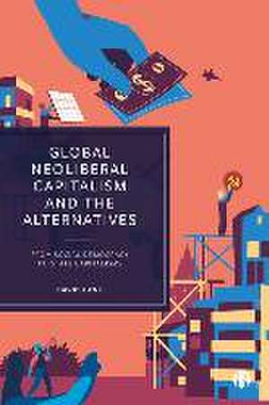 Global Neoliberal Capitalism and the Alternatives – From Social Democracy to State Capitalisms de D. Lane