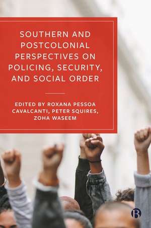 Southern and Postcolonial Perspectives on Policing , Security and Social Order de Roxana Pessoa Cavalca