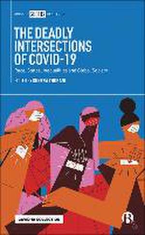 The Deadly Intersections of COVID–19 – Race, State s, Inequalities and Global Society de S Thobani