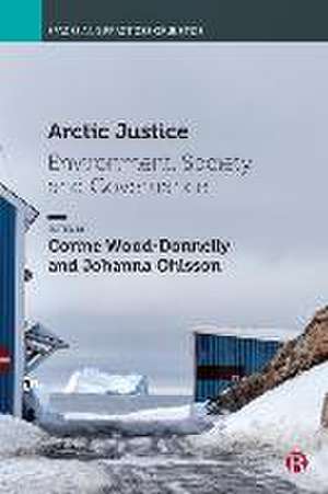 Arctic Justice – Environment, Society and Governance de C Wood–donnelly