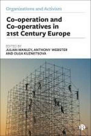 Co–operation and Co–operatives in 21st–Century Europe de Julian Manley