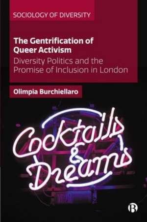 The Gentrification of Queer Activism – Diversity P olitics and the Promise of Inclusion in London de O Burchiellaro