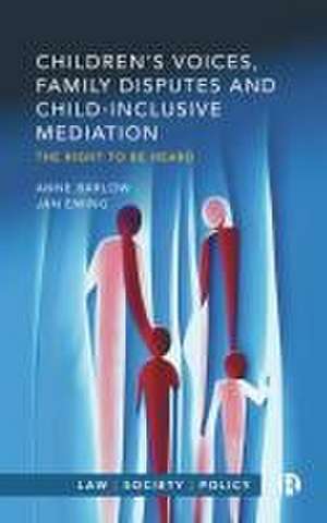 Childrens Voices, Family Disputes and Child– Inclusive Mediation – The Right to Be Heard de A Barlow