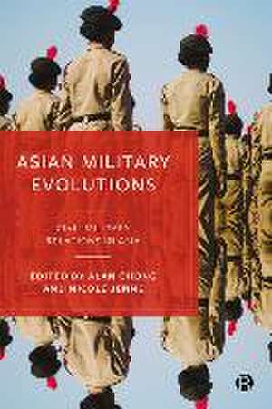 Asian Military Evolutions – Civil–Military Relatio ns in Asia de A Chong