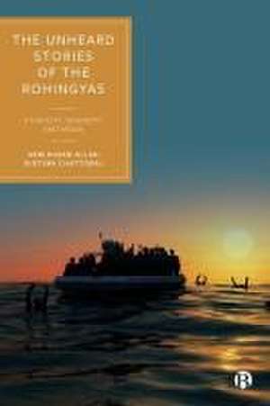 The Unheard Stories of the Rohingyas – Ethnicity, Diversity and Media de Akm Ahsan Ullah