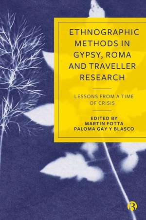 Ethnographic Methods in Gypsy, Roma and Traveller Research – Lessons from a Time of Crisis de M Fotta