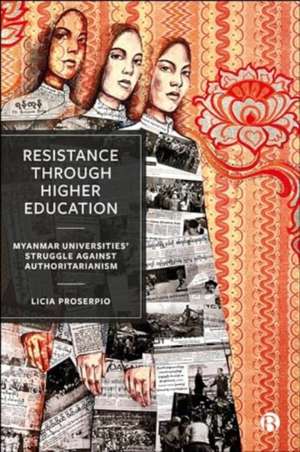 Resistance through Higher Education – Myanmar Univ ersities Struggle against Authoritarianism de Licia Proserpio