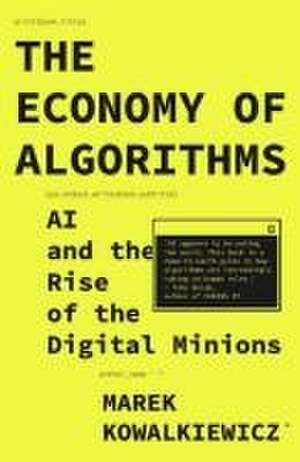 Economy of Algorithms – AI and the Rise of the Digital Minions de Marek Kowalkiewicz