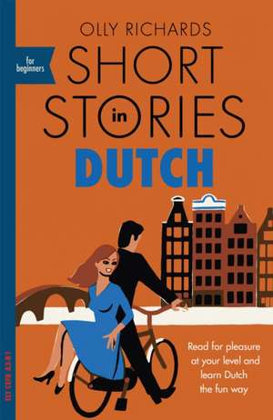 Short Stories in Dutch for Beginners de Olly Richards