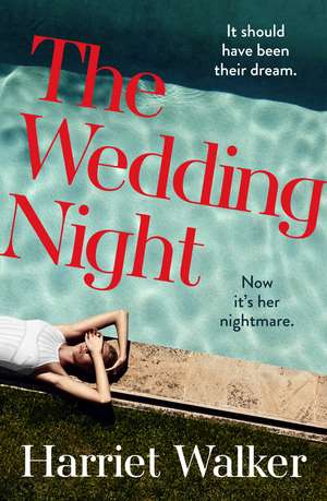 The Wedding Night: A stylish and gripping thriller about deception and female friendship de Harriet Walker