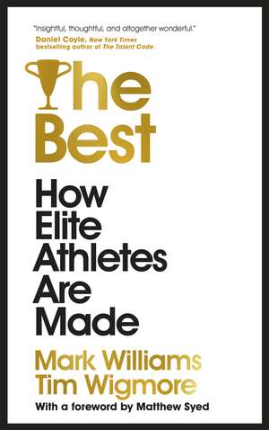 The Best: How Elite Athletes Are Made de A. Mark Williams