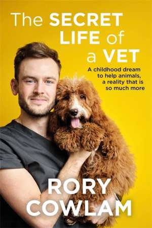 The Secret Life of a Vet de Rory Cowlam