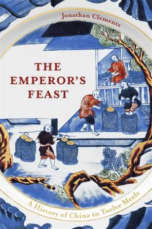 The Emperor's Feast de Jonathan Clements