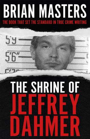 The Shrine of Jeffrey Dahmer de Brian Masters