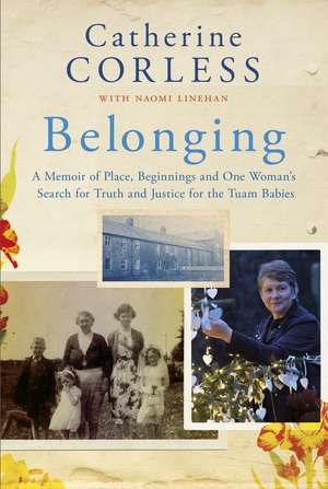 Belonging: One Woman's Search for Truth and Justice for the Tuam Babies de Catherine Corless