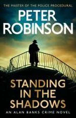 Standing in the Shadows de Peter Robinson