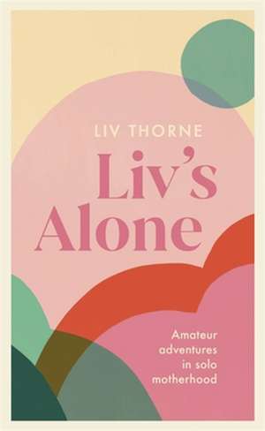 Liv's Alone de Liv Thorne