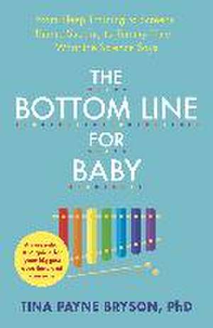 The Bottom Line for Baby de Tina Payne Bryson