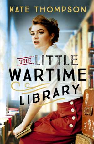 The Little Wartime Library de Kate Thompson