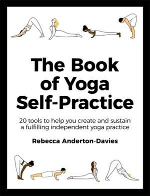 The Book of Yoga Self-Practice de Rebecca Anderton-Davies