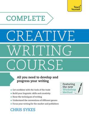 Complete Creative Writing Course de Chris Sykes