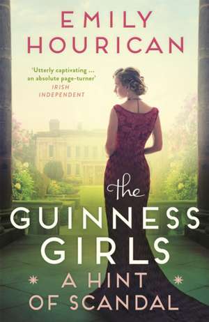 Guinness Girls: A Hint of Scandal de Emily Hourican