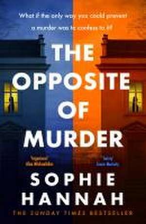 The Opposite of Murder de Sophie Hannah