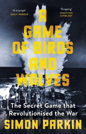 A Game of Birds and Wolves de Simon Parkin