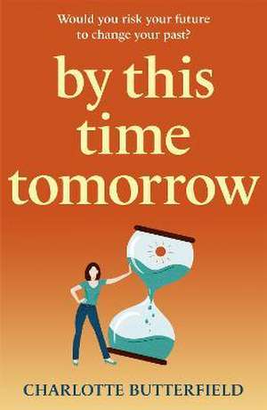 By This Time Tomorrow de Charlotte Butterfield