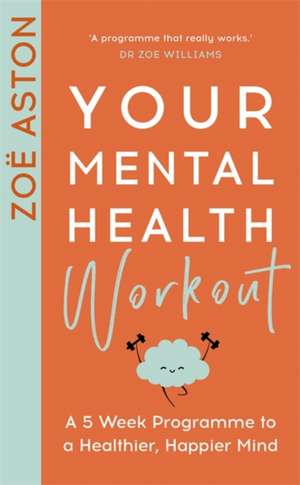 Your Mental Health Workout de Zoe Aston